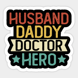 Husband Daddy Doctor Hero Gift Doctor Dad Gift T-Shirt Sticker